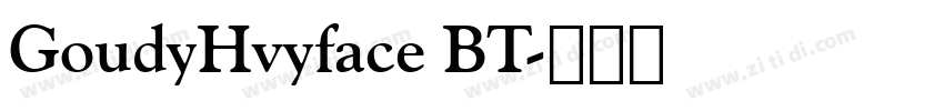 GoudyHvyface BT字体转换 GoudyHvyface BT字体转换